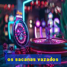 os sacanas vazados